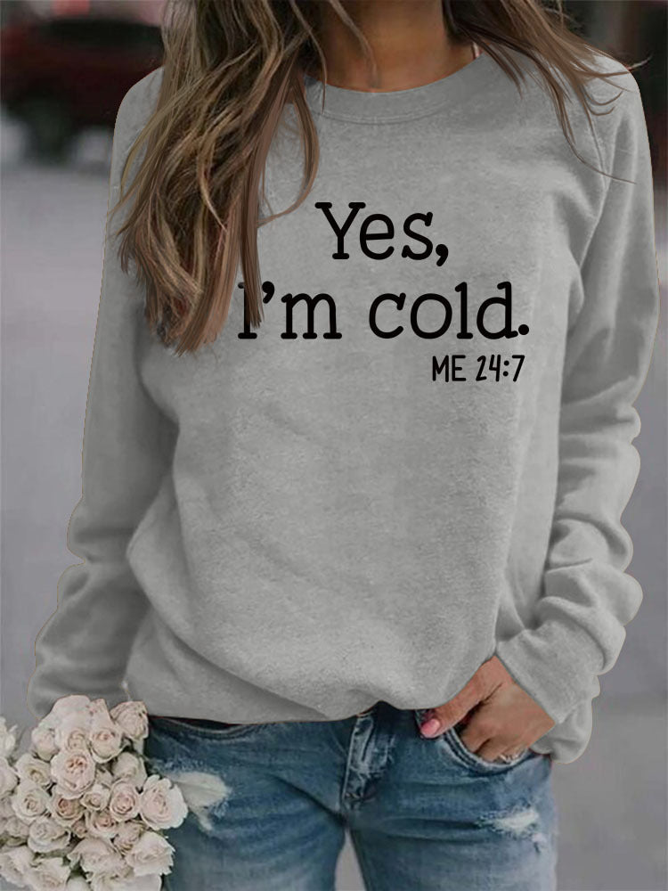 Yes I'm Cold Sweatshirt