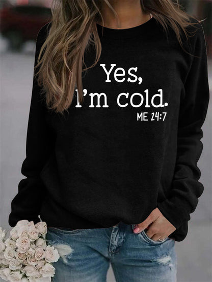 Yes I'm Cold Sweatshirt