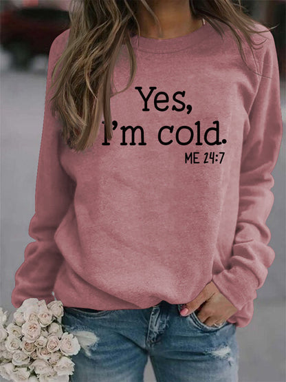 Yes I'm Cold Sweatshirt