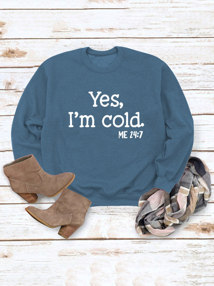 Yes I'm Cold Sweatshirt